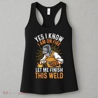 Yes I Know I'm On Fire Let Me Finish This Weld Funny Welder Premium Women's Tank Top thumb 3