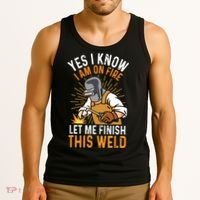 Yes I Know I'm On Fire Let Me Finish This Weld Funny Welder Premium Tank Top thumb 3