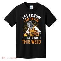 Yes I Know I'm On Fire Let Me Finish This Weld Funny Welder Premium Kids T-Shirt thumb 0