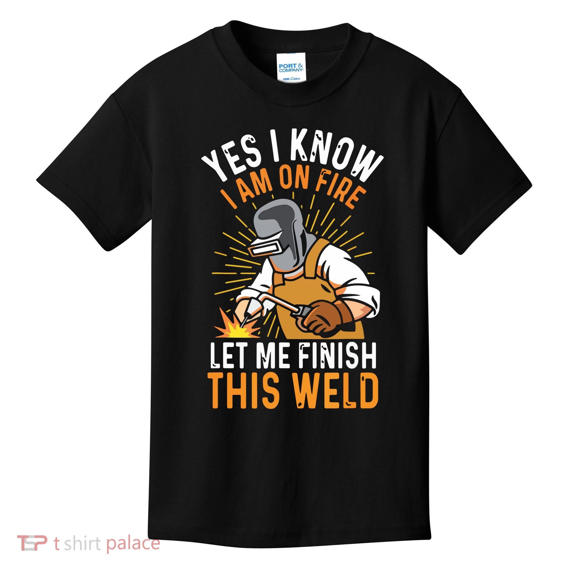 Yes I Know I'm On Fire Let Me Finish This Weld Funny Welder Premium Kids T-Shirt