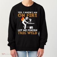 Yes I Know I Am On Fire Metal Worker Welder Women's Sweatshirt thumb 0