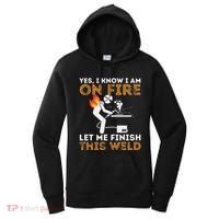 Yes I Know I Am On Fire Metal Worker Welder Women's Hoodie thumb 0