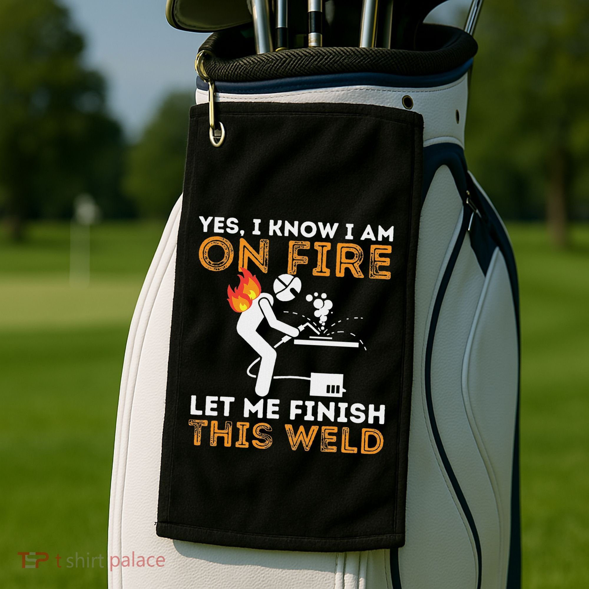 Yes I Know I Am On Fire Metal Worker Welder Golf Towel