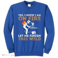 Yes I Know I Am On Fire Metal Worker Welder Sweatshirt thumb 0