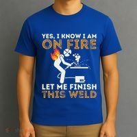 Yes I Know I Am On Fire Metal Worker Welder T-Shirt thumb 3