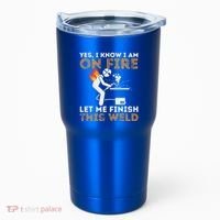 Yes I Know I Am On Fire Metal Worker Welder Tumbler thumb 0