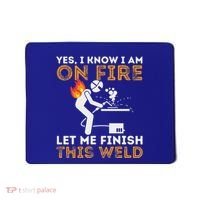 Yes I Know I Am On Fire Metal Worker Welder Mousepad thumb 0