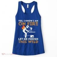 Yes I Know I Am On Fire Metal Worker Welder Women's Tank Top thumb 0