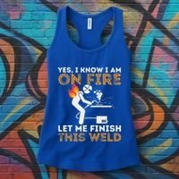 Yes I Know I Am On Fire Metal Worker Welder Women's Tank Top thumb 3