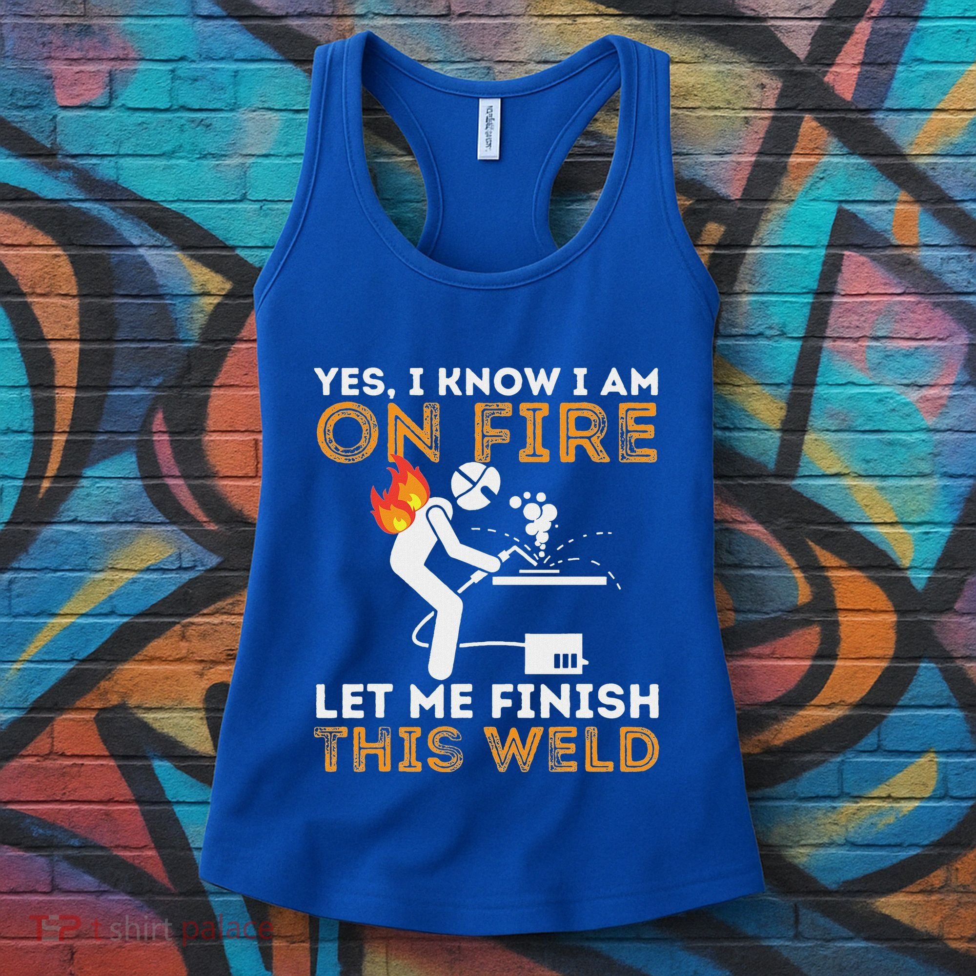 Yes I Know I Am On Fire Metal Worker Welder Women's Tank Top