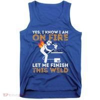 Yes I Know I Am On Fire Metal Worker Welder Tank Top thumb 0