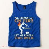 Yes I Know I Am On Fire Metal Worker Welder Tank Top thumb 2