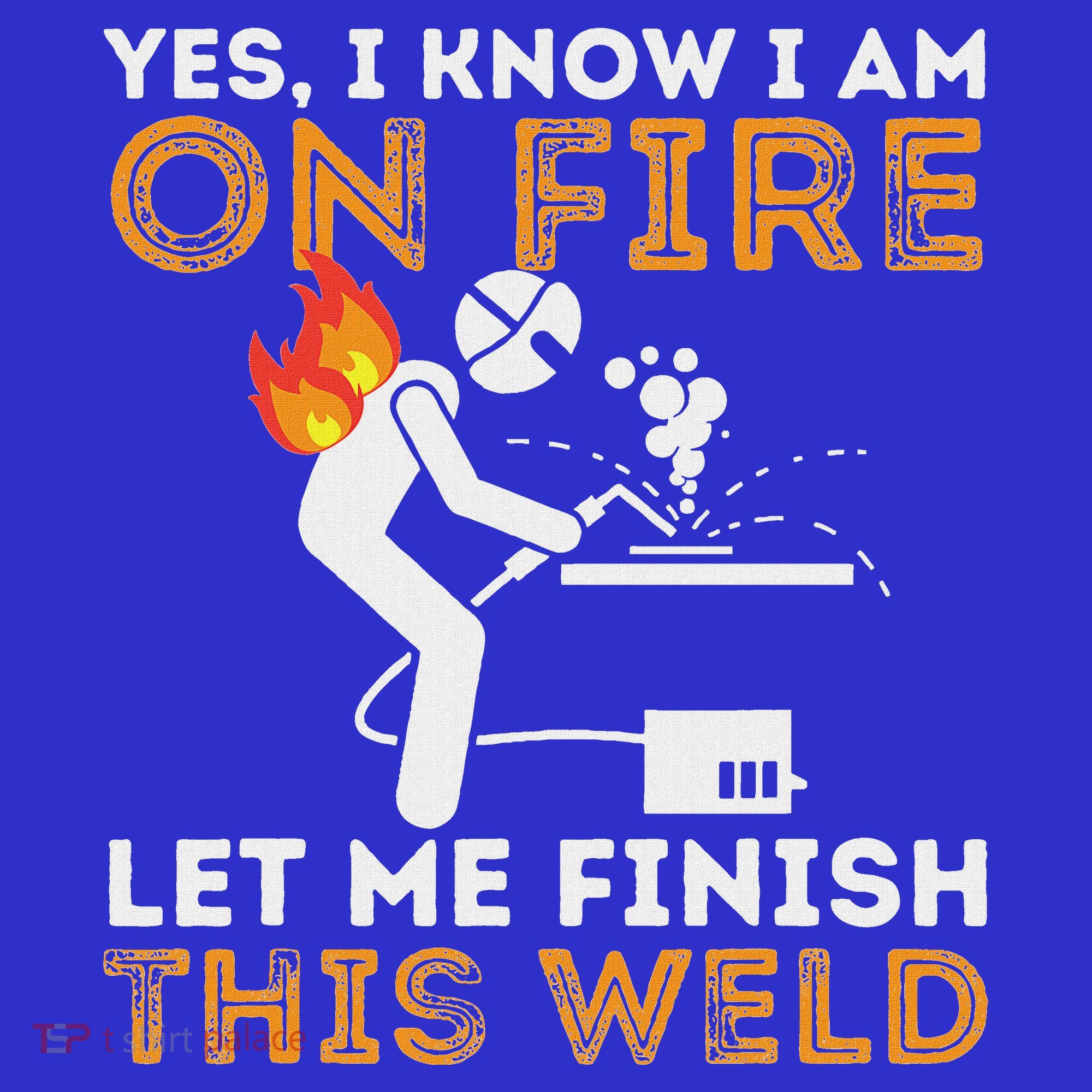 Yes I Know I Am On Fire Metal Worker Welder Tank Top