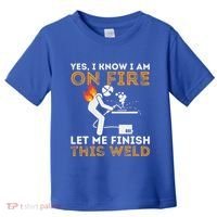 Yes I Know I Am On Fire Metal Worker Welder Toddler T-Shirt thumb 0