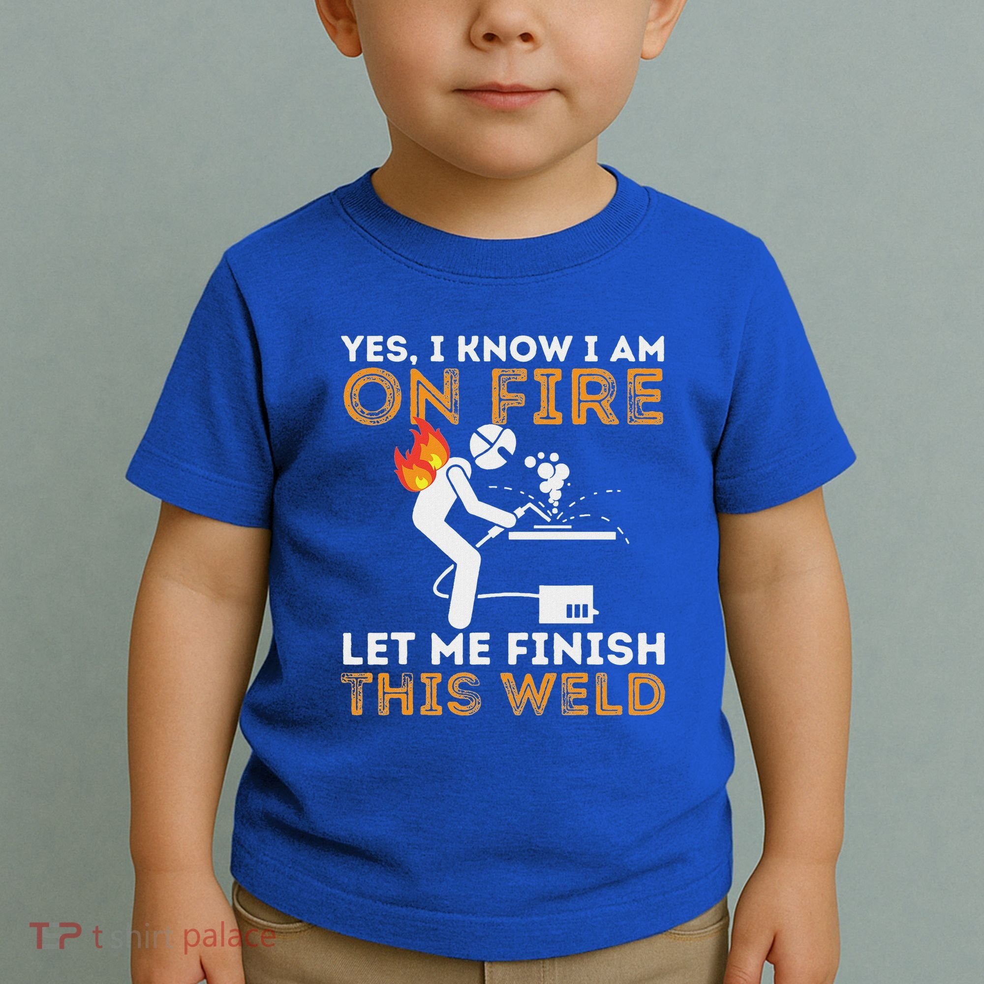 Yes I Know I Am On Fire Metal Worker Welder Toddler T-Shirt