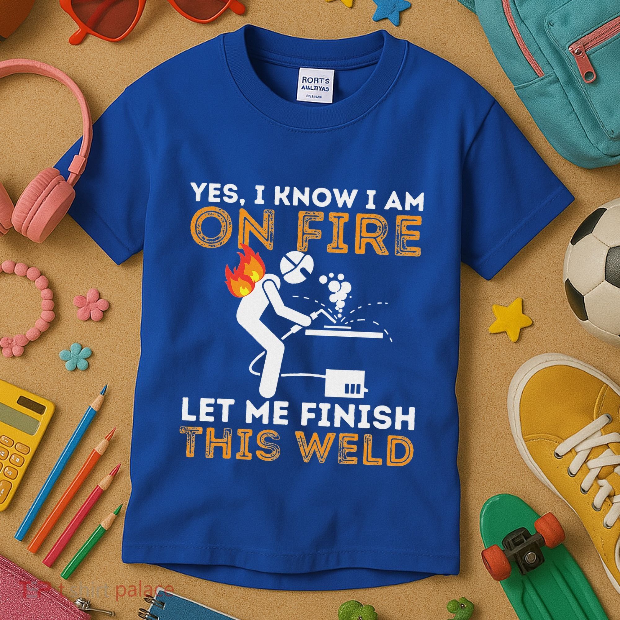 Yes I Know I Am On Fire Metal Worker Welder Kids T-Shirt