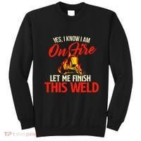 Yes I Know I Am On Fire Welding Welder Weld Ironworker Sweatshirt thumb 0