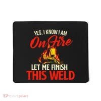 Yes I Know I Am On Fire Welding Welder Weld Ironworker Mousepad thumb 0