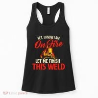 Yes I Know I Am On Fire Welding Welder Weld Ironworker Women's Tank Top thumb 0