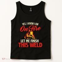 Yes I Know I Am On Fire Welding Welder Weld Ironworker Tank Top thumb 2