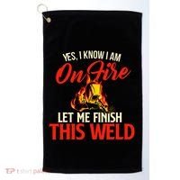 Yes I Know I Am On Fire Welding Welder Weld Ironworker Golf Towel thumb 0