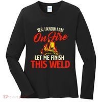 Yes I Know I Am On Fire Welding Welder Weld Ironworker Women's Long Sleeve Shirt thumb 0