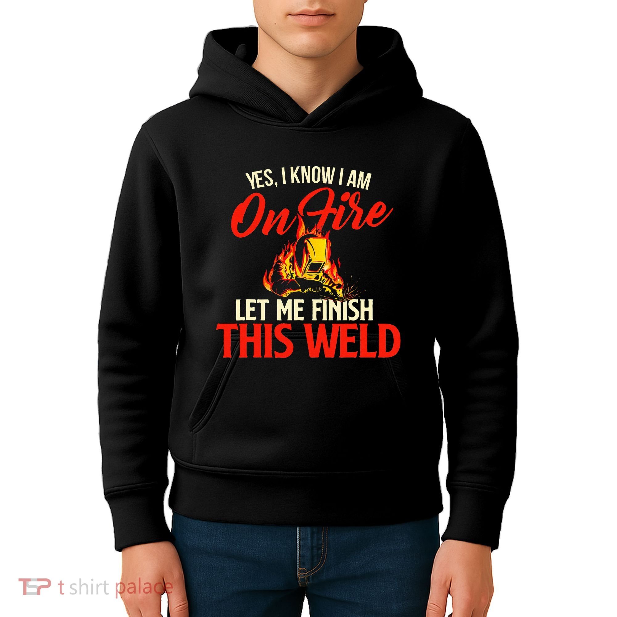 Yes I Know I Am On Fire Welding Welder Weld Ironworker Kids Hoodie