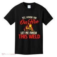 Yes I Know I Am On Fire Welding Welder Weld Ironworker Kids T-Shirt thumb 0