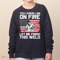 Yes I Know Im On Fire Let Me Finish This Weld Women's Sweatshirt thumb 0