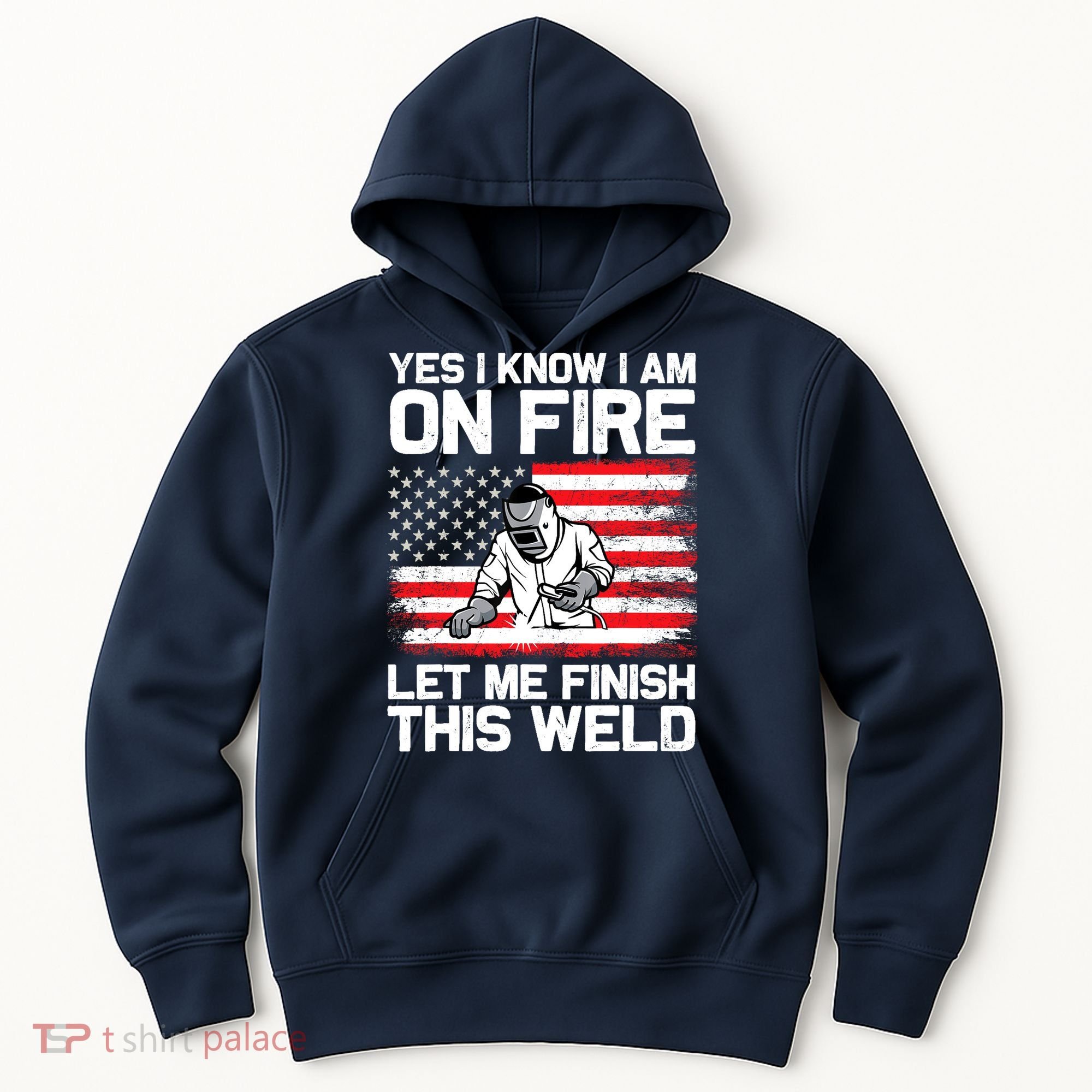 Yes I Know Im On Fire Let Me Finish This Weld Hoodie