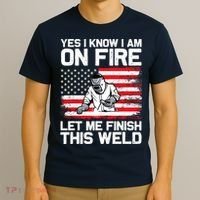 Yes I Know Im On Fire Let Me Finish This Weld T-Shirt thumb 3