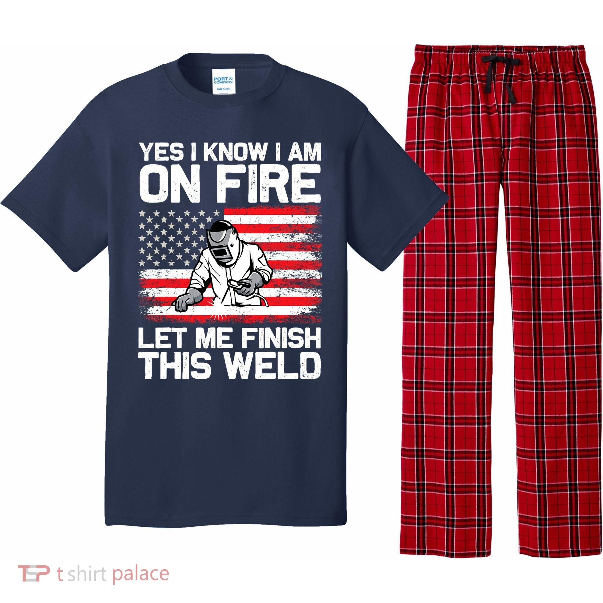 Yes I Know Im On Fire Let Me Finish This Weld Pajama Set