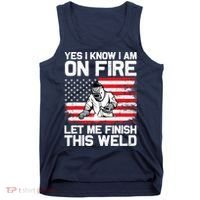 Yes I Know Im On Fire Let Me Finish This Weld Tank Top thumb 0