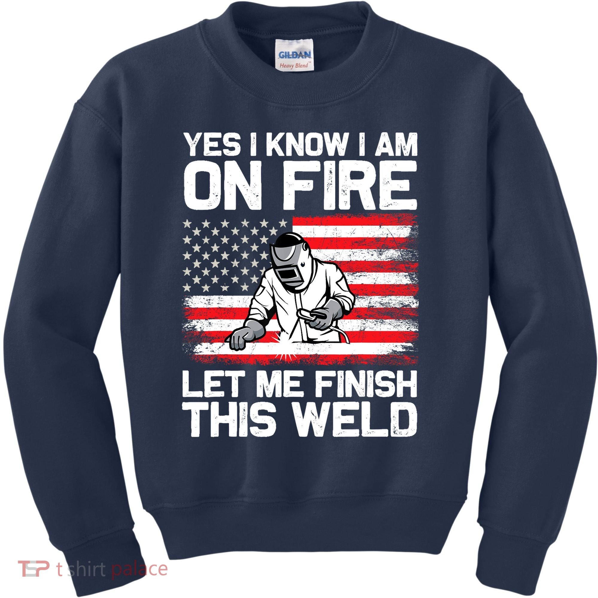 Yes I Know Im On Fire Let Me Finish This Weld Kids Sweatshirt