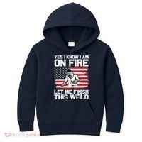 Yes I Know Im On Fire Let Me Finish This Weld Kids Hoodie thumb 0
