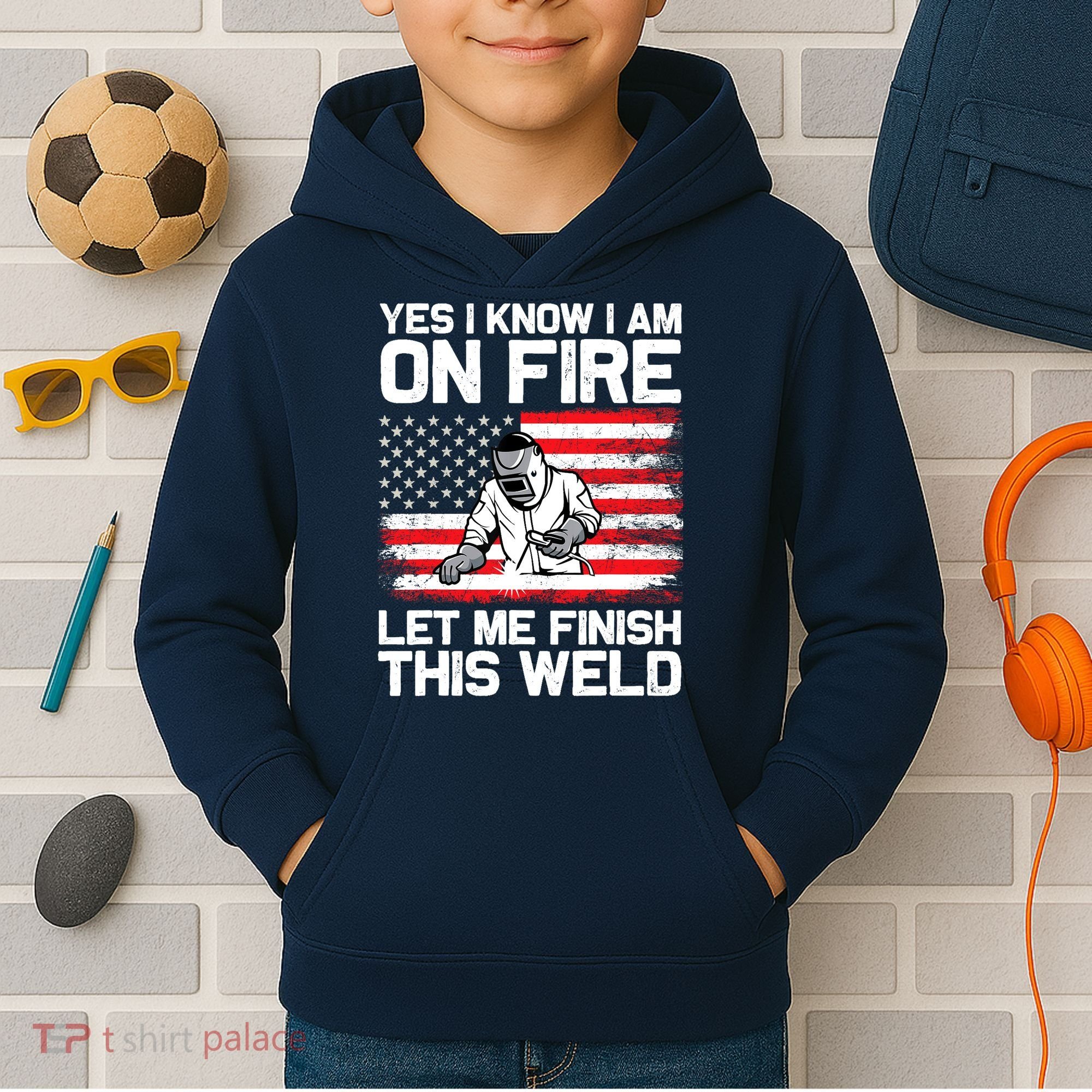 Yes I Know Im On Fire Let Me Finish This Weld Kids Hoodie