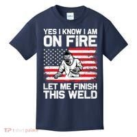 Yes I Know Im On Fire Let Me Finish This Weld Kids T-Shirt thumb 0