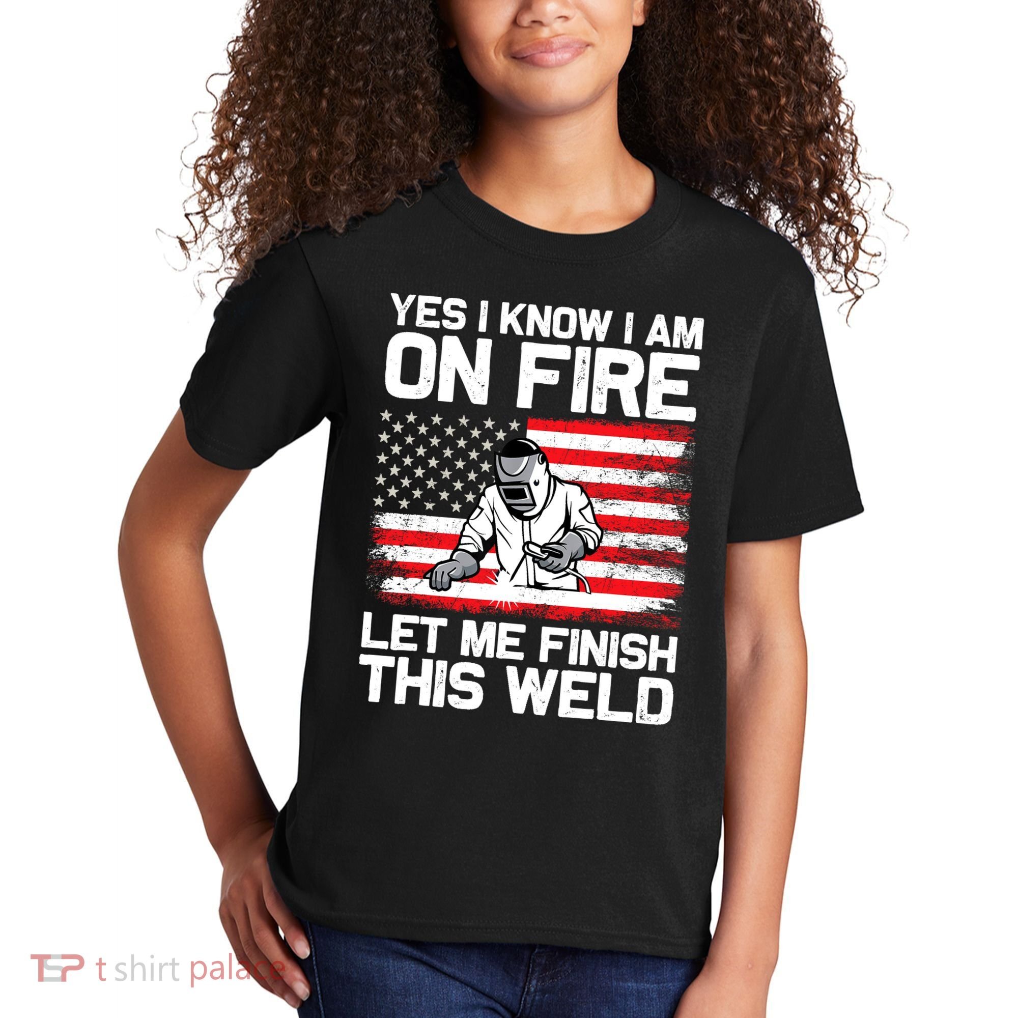 Yes I Know Im On Fire Let Me Finish This Weld Kids T-Shirt