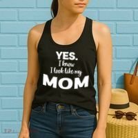 Yes I Know I Look Like My Mom Funny Daughter My Mom Print Women's Tank Top thumb 2