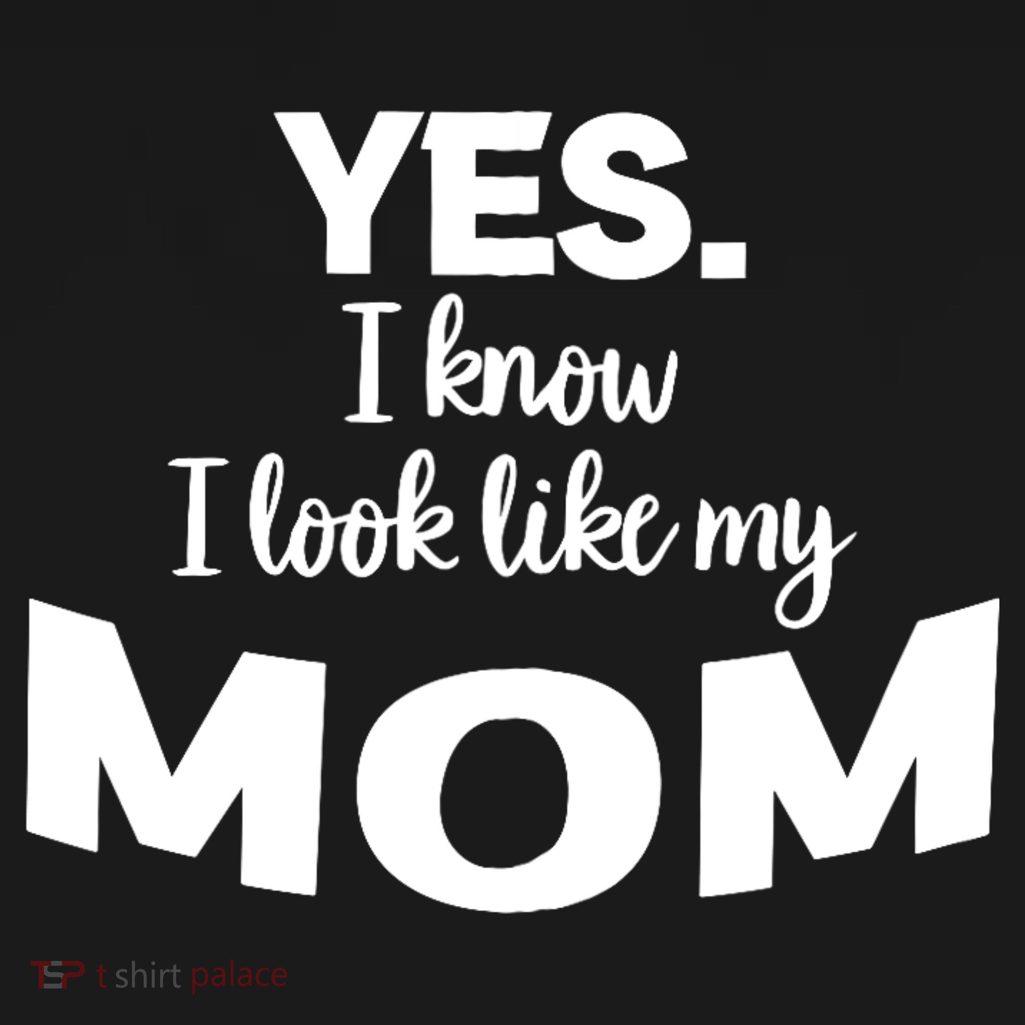 Yes I Know I Look Like My Mom Funny Daughter My Mom Print Women's Tank Top