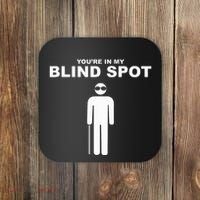 YouRe In My Blind Spot T Blind People Person Gift Coaster thumb 0