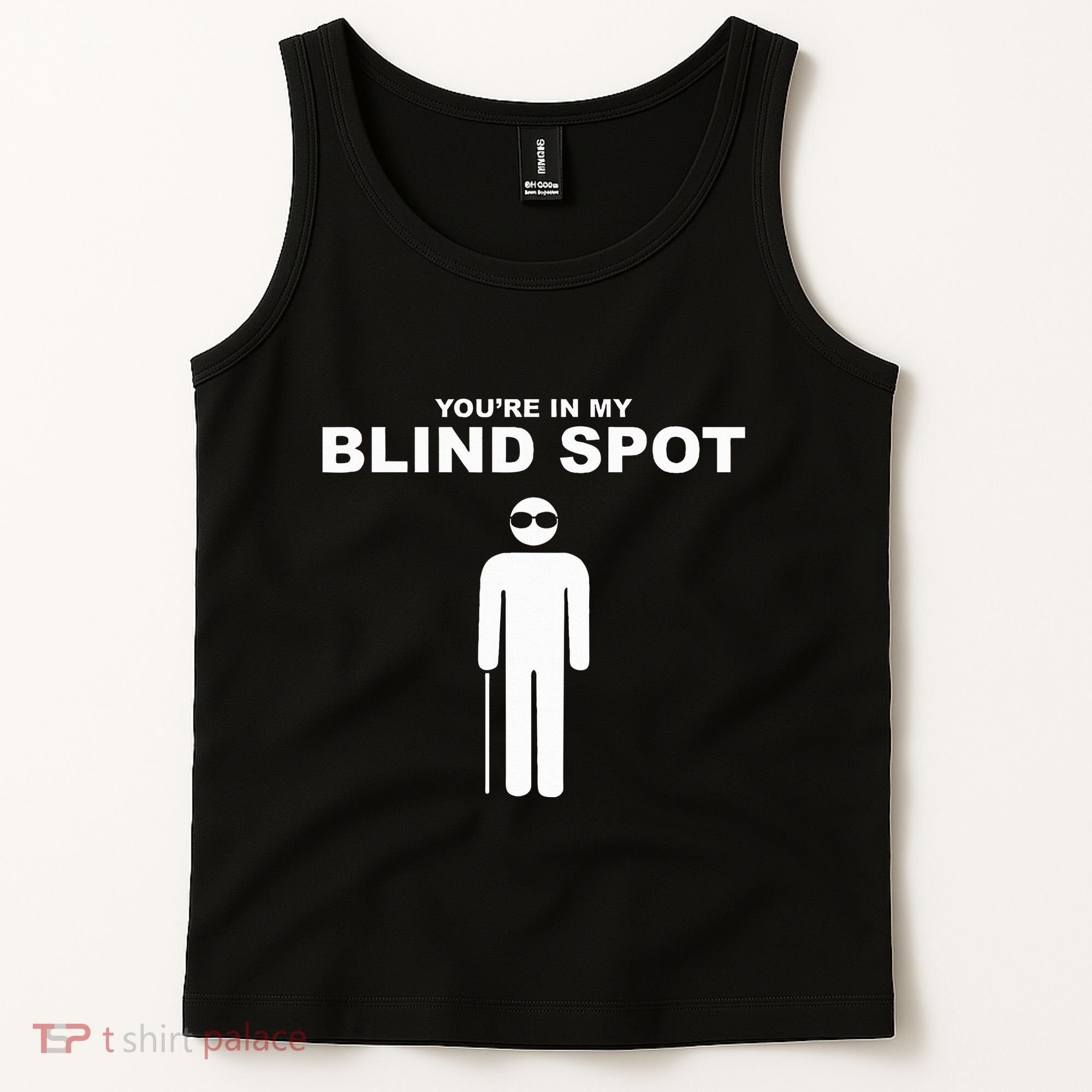 YouRe In My Blind Spot T Blind People Person Gift Tank Top