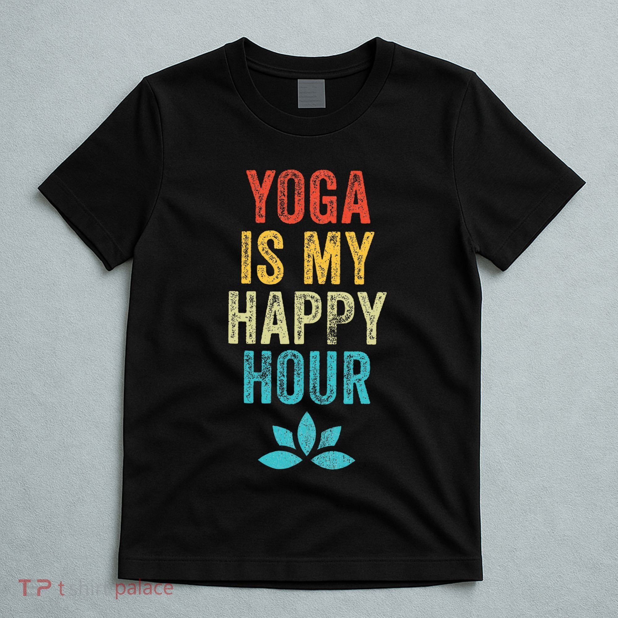 Yoga Is My Happy Hour Meme Vintage Funny Yoga Saying T-Shirt