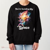 You're Invading My Space Astronaut Galaxy Personal Space Women's Sweatshirt thumb 0