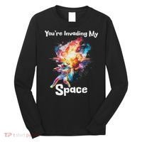 You're Invading My Space Astronaut Galaxy Personal Space Long Sleeve Shirt thumb 0