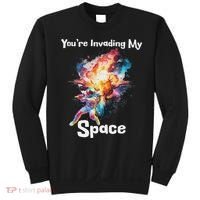 You're Invading My Space Astronaut Galaxy Personal Space Sweatshirt thumb 0