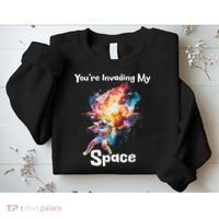 You're Invading My Space Astronaut Galaxy Personal Space Sweatshirt thumb 2