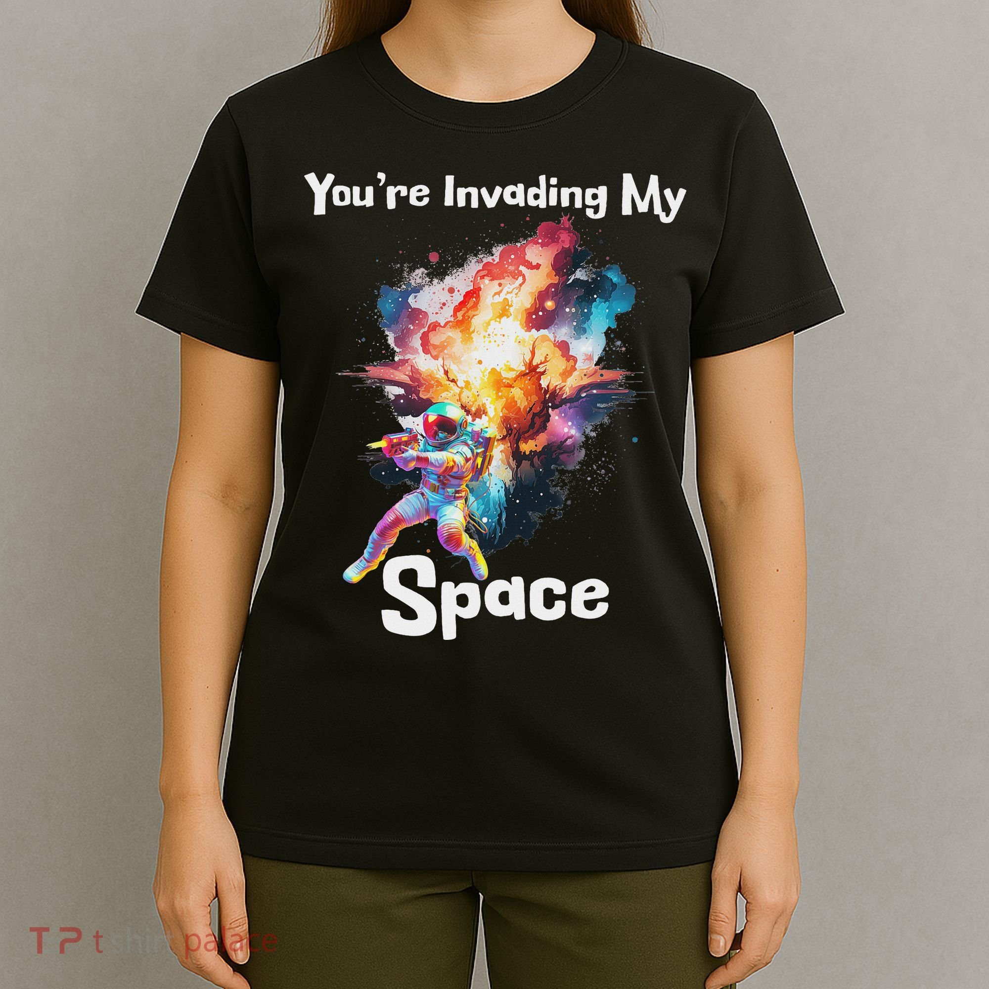 You're Invading My Space Astronaut Galaxy Personal Space T-Shirt