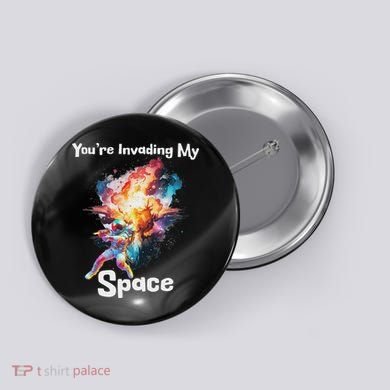 You're Invading My Space Astronaut Galaxy Personal Space Button