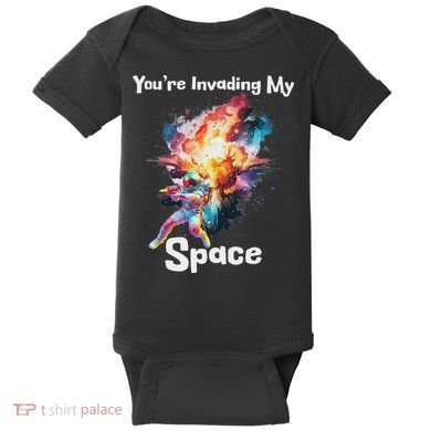 You're Invading My Space Astronaut Galaxy Personal Space Baby Bodysuit